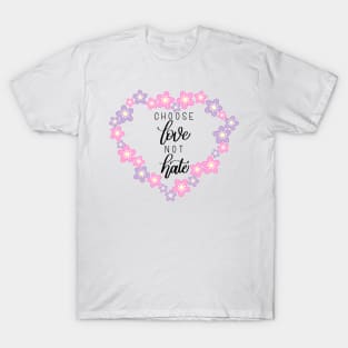 Choose Love Not Hate - Sakura - Modern Calligraphy Hand Lettering T-Shirt